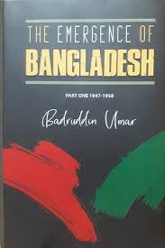 The Emergence Of Bangladesh Part One-1  
1947-1958  byBadruddin Umar